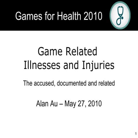 Games for Health 2010 - Game Related Illnesses and Injuries