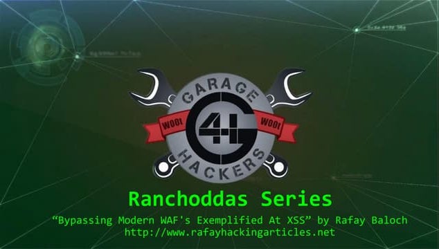Garage4Hackers Ranchoddas Webcast Series - Bypassing Modern WAF's Exemplified...