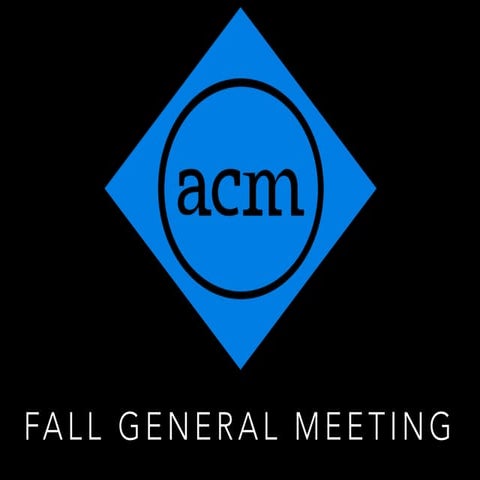 ACM Fall General Meeting 