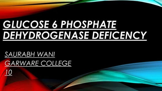 Glucose 6 Phosphate Dehydrogenase Deficiency | PPT