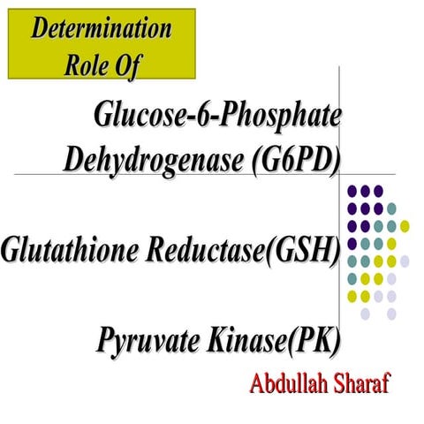 G6PD , GSH , PK presentation about enzymes.ppt