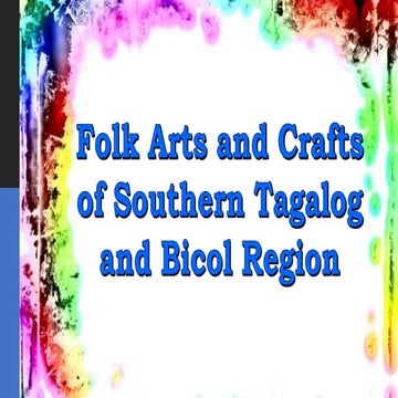 Folk Arts and Crafts of Southern Tagalog and Bicol Region
