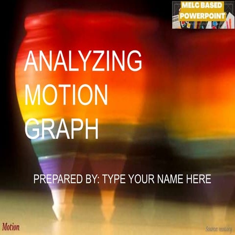 G7 Science Q3- Week 3- Analyzing Motion Graph (1).ppt
