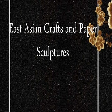 East Asian Crafts ang Paper Scultures