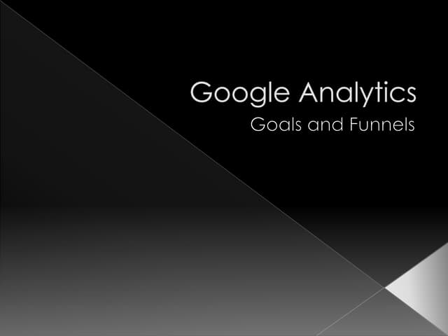 Google Analytics Goals and Funnels