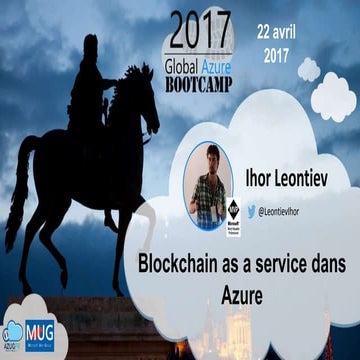 Gab17 lyon - Blockchain as a service dans Azure by Igor Leontiev