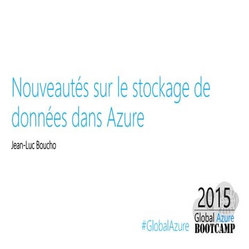 GAB 2015  - Nouveautes sur le stockage de donnees dans Azure