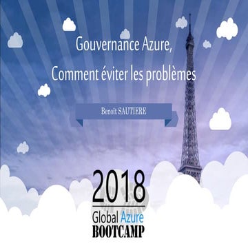 GAB 2018 PARIS - Gouvernance Azure, comment éviter les écueils par Benoît Sau...