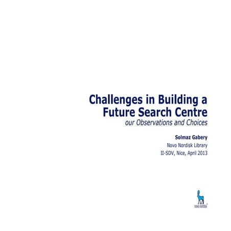 II-SDV 2013 Challenges in Building a Future Search Centre: our Observations a...