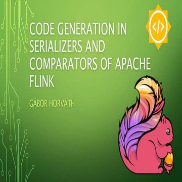 Gábor Horváth - Code Generation in Serializers and Comparators of Apache Flink