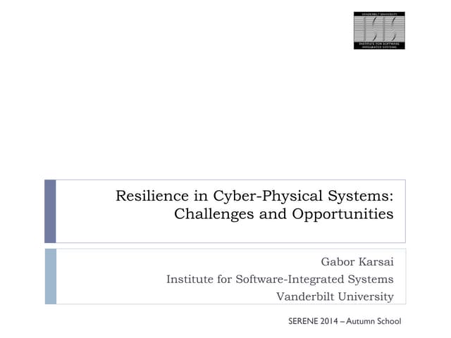 SERENE 2014 School: Resilience in Cyber-Physical Systems: Challenges and Oppo...