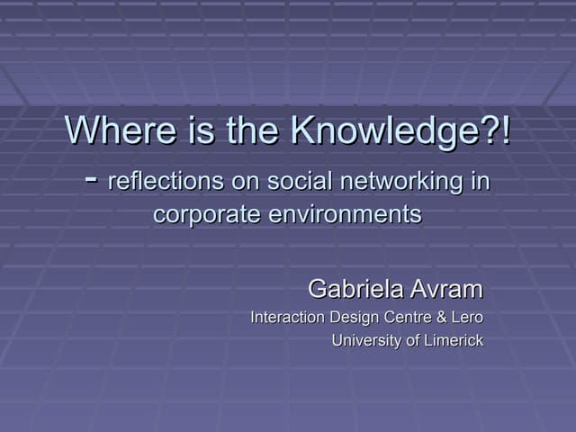 Gabriela Avram - Where is the knowledge: reflections on social networking in ...