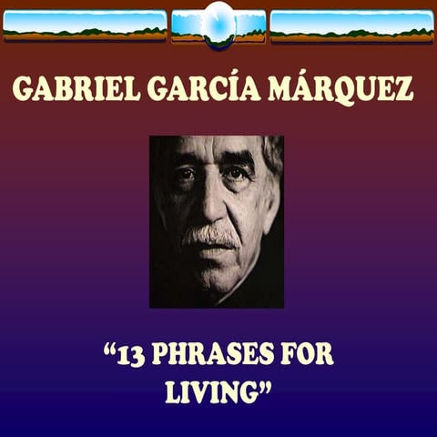 [Gabriel Garcia Marquez] 13 Phrases For Living