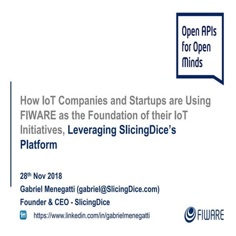 FIWARE Global Summit - How IoT Companies and Startups are Using FIWARE as the...