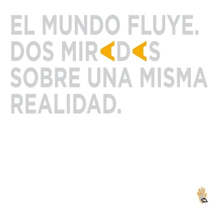 EL MUNDO FLUYE DOS MIRADAS SOBRE UNA MISMA REALIDAD