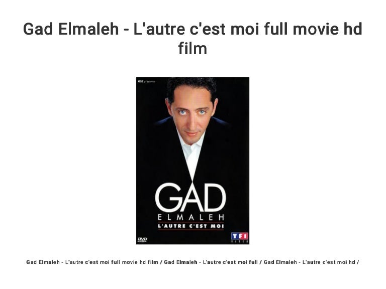 L Autre C Est Moi Gad Elmaleh Gad Elmaleh - L'autre c'est moi full movie hd film