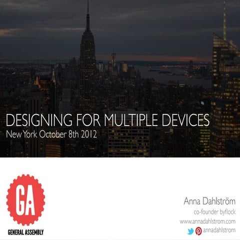 Designing for multiple devices - GA, New York 08 Oct 2012