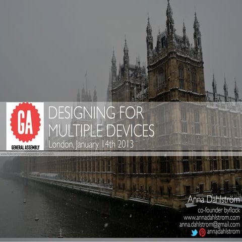 Designing for multiple devices - GA London, 14 Jan 2013