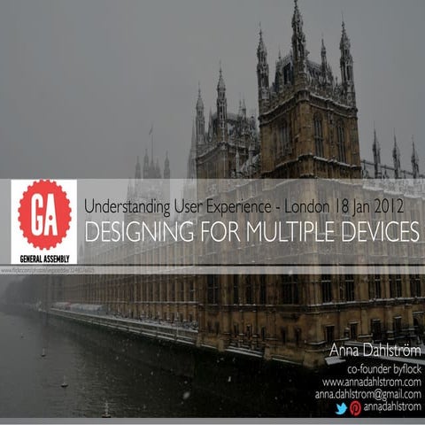 Understanding UX: Designing for multiple devices - GA London, 18 Jan 2013