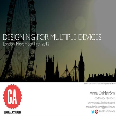 Designing for multiple devices - GA London, 19 Nov 2012