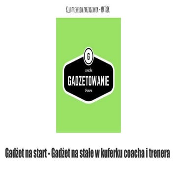 Gadżetowanie©   mazowiecki klub trenerów zrządzania matrik