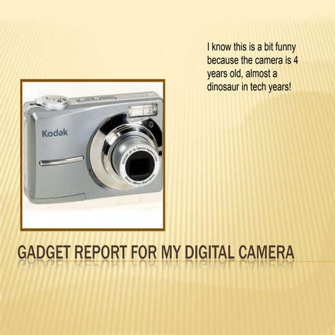 Gadget report for my digital camera