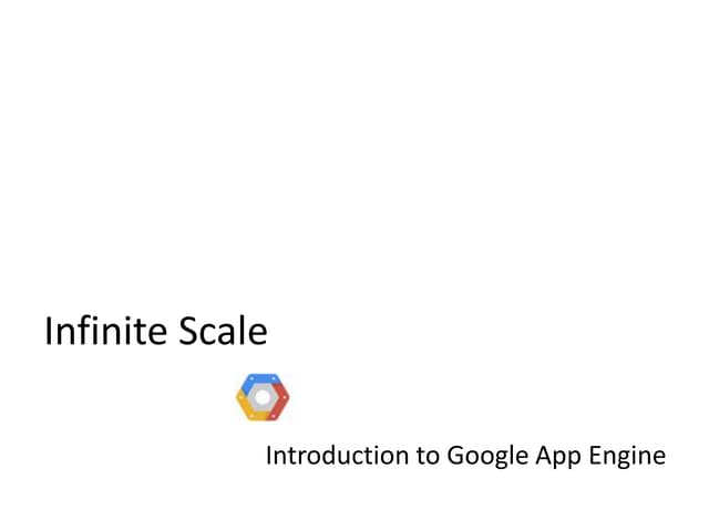 Infinite Scale - Introduction to Google App Engine
