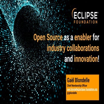 "Open Source as a enabler for industry collaborations and innovation!" by Gaë...