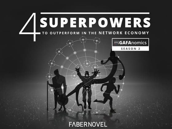 GAFANOMICS Season 2: 4 superpowers to outperform in the Network Economy