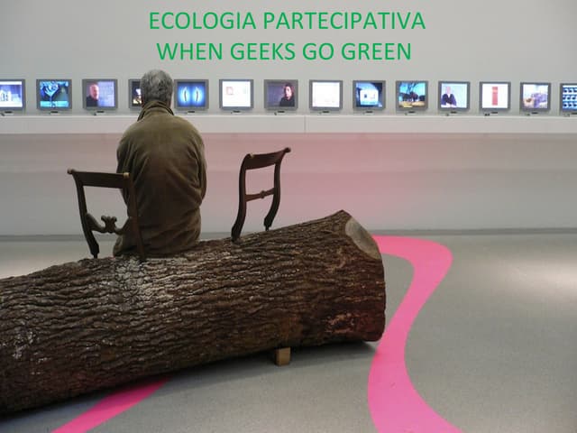 Ecologia Partecipativa: When Geeks ...