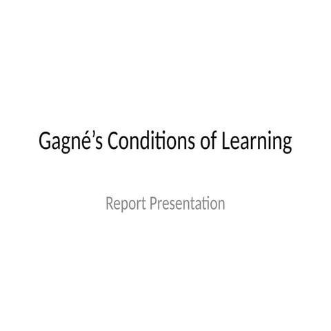 Gagnes_Conditions_of_Learning_Report.pptx