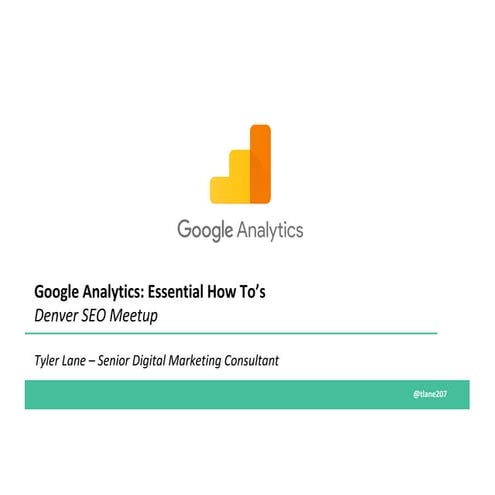 Tyler Lane - Google Analytics Presentation - Denver SEO Meetup