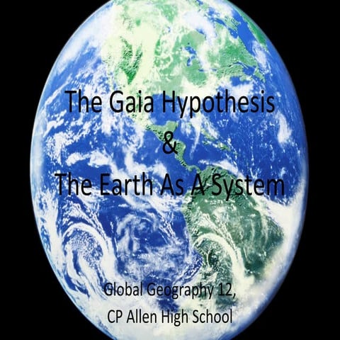 The Gaia Hypothesis & The Earth As A System