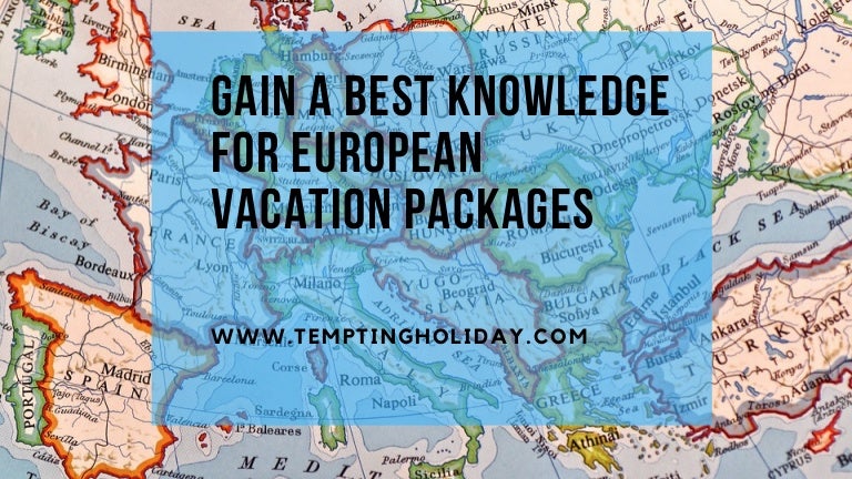 European Vacation Packages >> Gain A Best Knowledge For European Vacation Packages European Vacation Packages >> Gain A Best Knowledge For European Vacation Packages