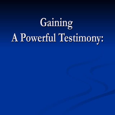 Gaining A Powerful Testimony