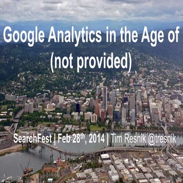 Google Analytics in the age of not provided   Search Fest 2014