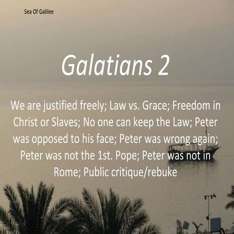 Galatians 2, Justified freely; Law vs. Grace; No one can keep the Law; Peter ...