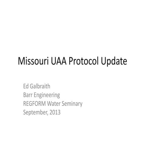 Missouri UAA Protocol Update by Ed Galbraith, Barr Engineering,  at REGFORM's...