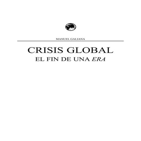 CRISIS GLOBAL. El fin de una era – Manuel Galiana | PDF