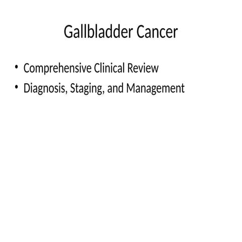 Comprehensive Clinical Review of Gallbladder Cancer: Diagnosis, Staging ...