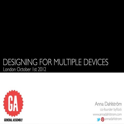 Designing for multiple devices, GA London - 01 Oct 2012