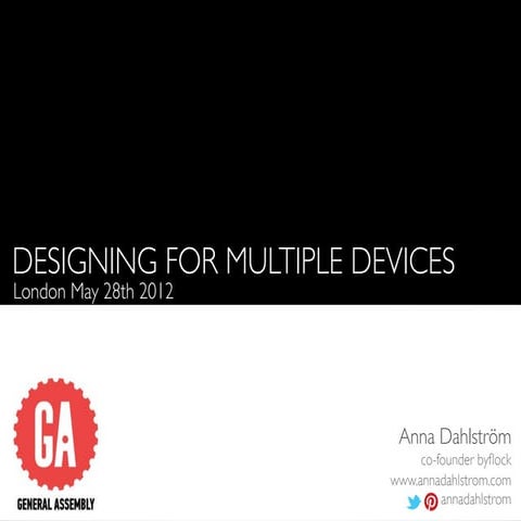 GA London - Designing for multiple devices, 28may2012