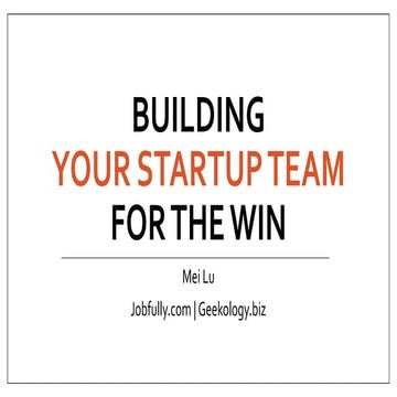 Building startup teams for the win Mei_Lu