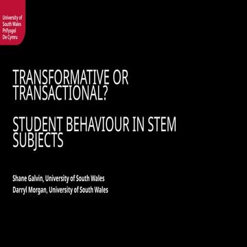 Transformative or Transactional? Student Behaviour in STEM subjects, Darryl M...