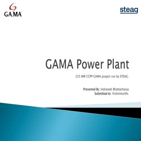 Gama power plant -- An overview (2018)