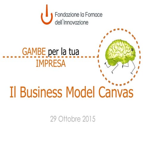 Gambe per le tue idea di impresa -Il business model canvas - Fornace dell'Inn...