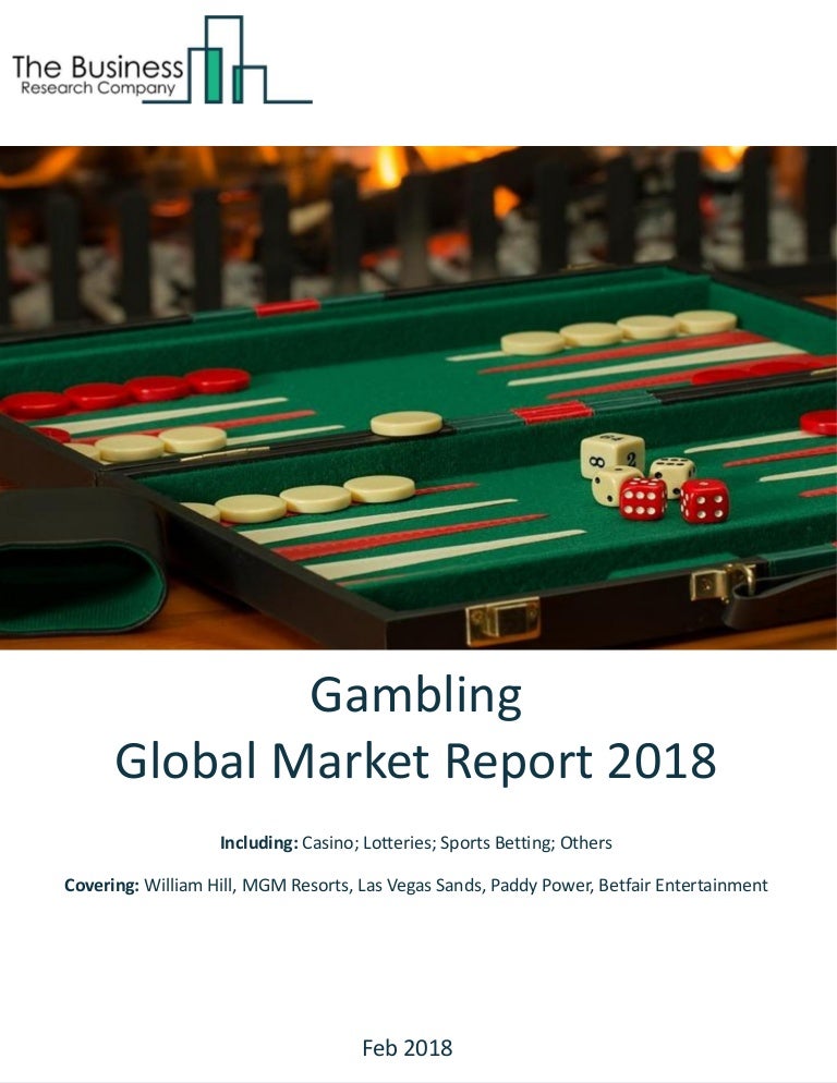 Global Gambling Market 2018 Global Gambling Market 2018