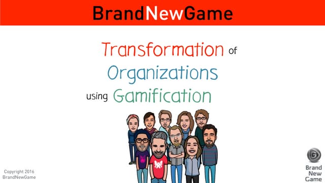 Using gamification as a game plan for agile change - BrandNewGame 2016