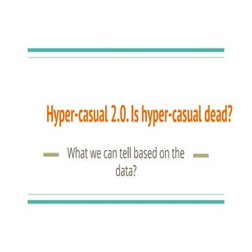 Hyper-casual 2.0. Is hyper-casual dead? What we can tell based on the data?