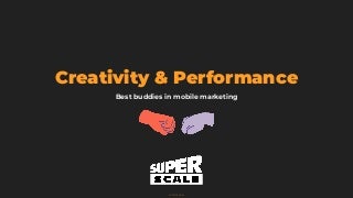 Creativity & Performance: Best buddies in mobile marketing